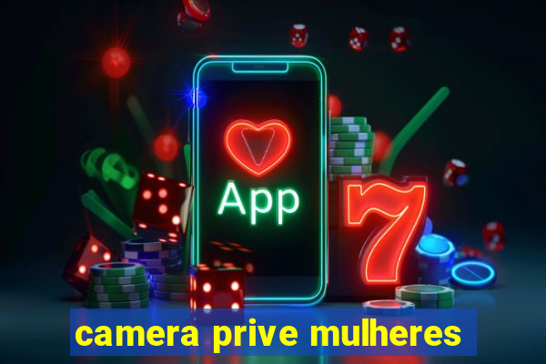 camera prive mulheres